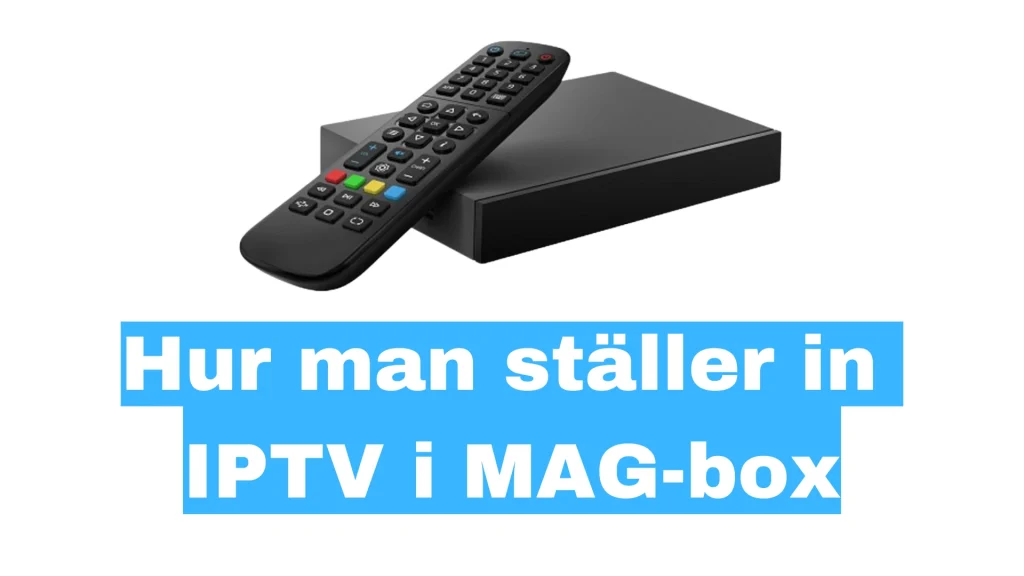 Hur man ställer in IPTV i MAG box